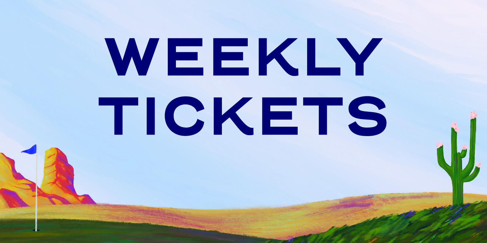 Weekly Tickets