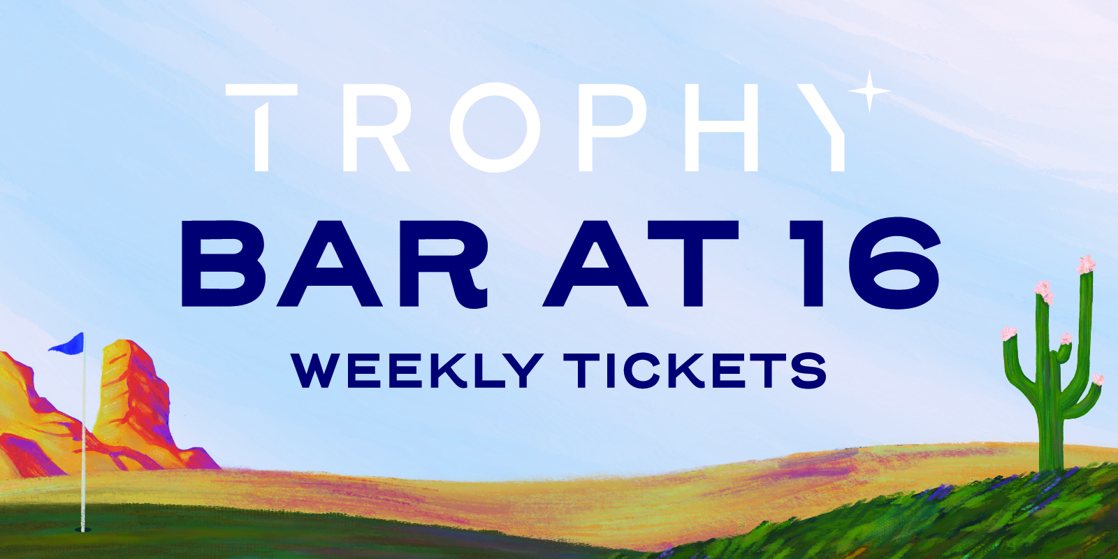 Trophy Bar Weekly Tickets